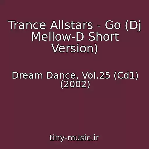 کاور آهنگ Trance Allstars - Go (Dj Mellow-D Short Version) از Dream Dance, Vol.25 (Cd1) (2002)