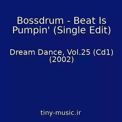 کاور آهنگ Bossdrum - Beat Is Pumpin' (Single Edit) از Dream Dance, Vol.25 (Cd1) (2002)