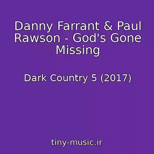 کاور آهنگ Danny Farrant & Paul Rawson - God's Gone Missing از Dark Country 5 (2017)