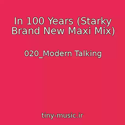 کاور آهنگ In 100 Years (Starky Brand New Maxi Mix) از 020_Modern Talking