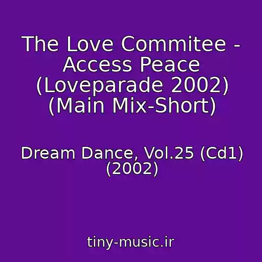 کاور آهنگ The Love Commitee - Access Peace (Loveparade 2002) (Main Mix-Short) از Dream Dance, Vol.25 (Cd1) (2002)