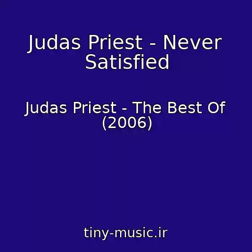 کاور آهنگ Judas Priest - Never Satisfied از Judas Priest - The Best Of (2006)