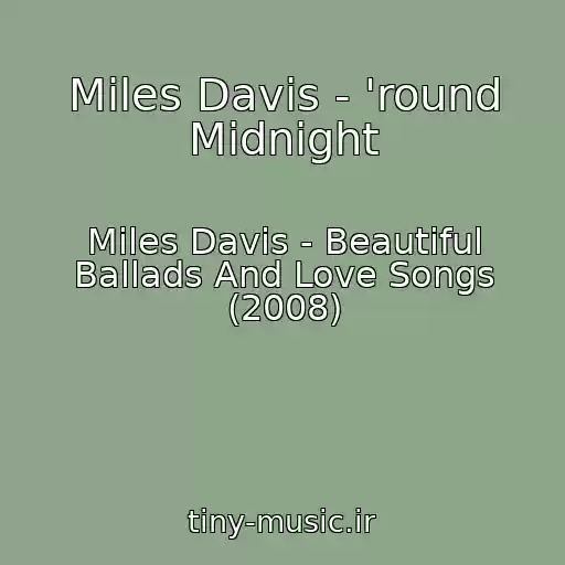 کاور آهنگ Miles Davis - 'round Midnight از Miles Davis - Beautiful Ballads And Love Songs (2008)