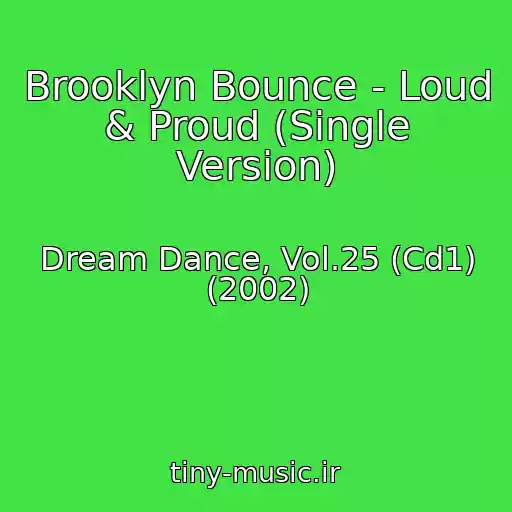 کاور آهنگ Brooklyn Bounce - Loud & Proud (Single Version) از Dream Dance, Vol.25 (Cd1) (2002)