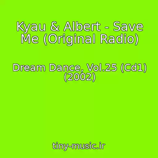 کاور آهنگ Kyau & Albert - Save Me (Original Radio) از Dream Dance, Vol.25 (Cd1) (2002)