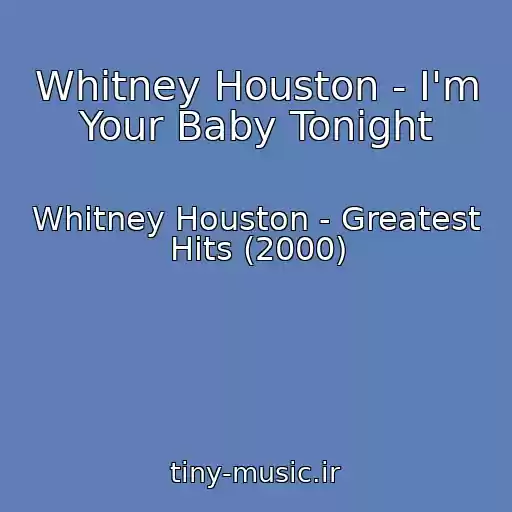 کاور آهنگ Whitney Houston - I'm Your Baby Tonight از Whitney Houston - Greatest Hits (2000)