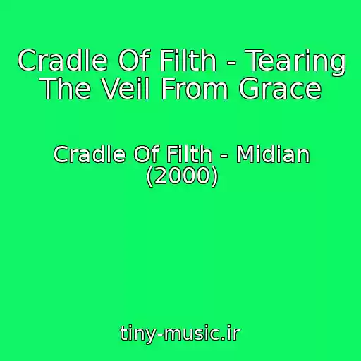 کاور آهنگ Cradle Of Filth - Tearing The Veil From Grace از Cradle Of Filth - Midian (2000)