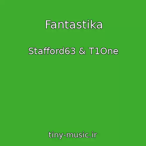 کاور آهنگ Fantastika از Stafford63 & T1One