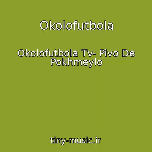 کاور آهنگ Okolofutbola از Okolofutbola Tv- Pivo De Pokhmeylo