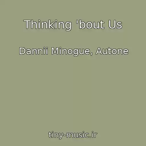 کاور آهنگ Thinking 'bout Us از Dannii Minogue, Autone