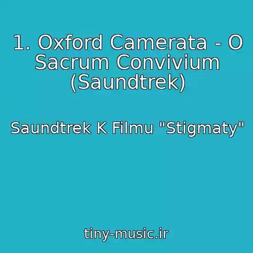 کاور آهنگ 1. Oxford Camerata - O Sacrum Convivium (Saundtrek) از Saundtrek K Filmu "Stigmaty"