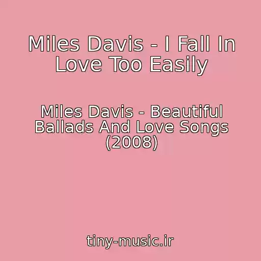 کاور آهنگ Miles Davis - I Fall In Love Too Easily از Miles Davis - Beautiful Ballads And Love Songs (2008)