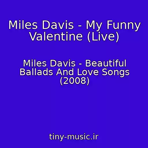 کاور آهنگ Miles Davis - My Funny Valentine (Live) از Miles Davis - Beautiful Ballads And Love Songs (2008)