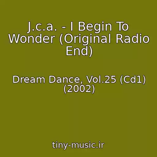 کاور آهنگ J.c.a. - I Begin To Wonder (Original Radio End) از Dream Dance, Vol.25 (Cd1) (2002)