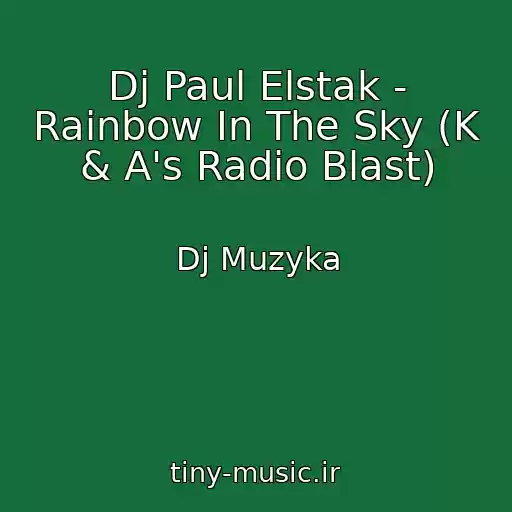 کاور آهنگ Dj Paul Elstak - Rainbow In The Sky (K & A's Radio Blast) از Dj Muzyka