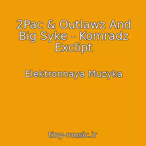 کاور آهنگ 2Pac & Outlawz And Big Syke - Komradz Exclipt از Elektronnaya Muzyka