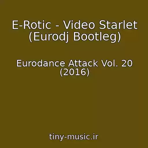 کاور آهنگ E-Rotic - Video Starlet (Eurodj Bootleg) از Eurodance Attack Vol. 20 (2016)