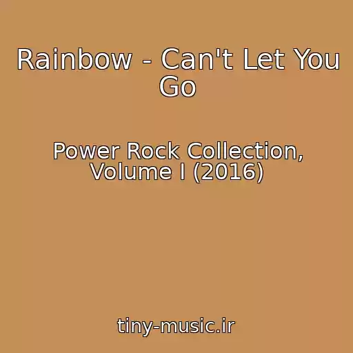 کاور آهنگ Rainbow - Can't Let You Go از Power Rock Collection, Volume I (2016)