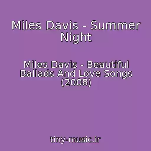 کاور آهنگ Miles Davis - Summer Night از Miles Davis - Beautiful Ballads And Love Songs (2008)
