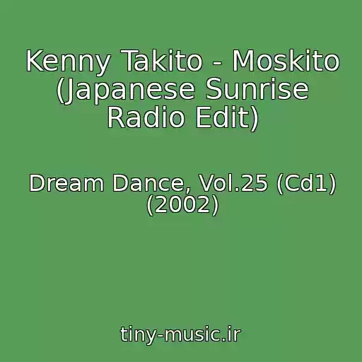 کاور آهنگ Kenny Takito - Moskito (Japanese Sunrise Radio Edit) از Dream Dance, Vol.25 (Cd1) (2002)