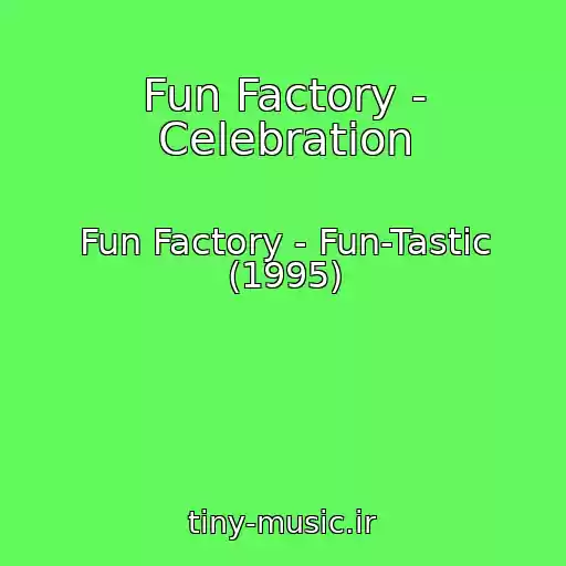 کاور آهنگ Fun Factory - Celebration از Fun Factory - Fun-Tastic (1995)