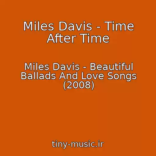 کاور آهنگ Miles Davis - Time After Time از Miles Davis - Beautiful Ballads And Love Songs (2008)