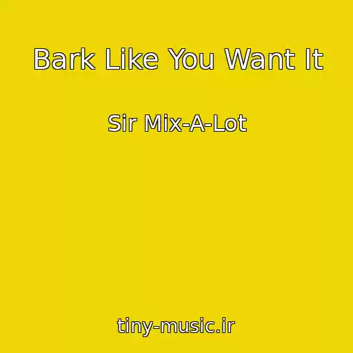 کاور آهنگ Bark Like You Want It از Sir Mix-A-Lot