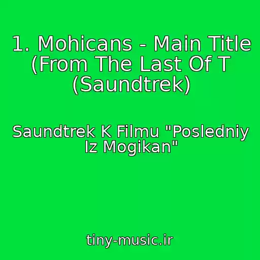 کاور آهنگ 1. Mohicans - Main Title (From The Last Of T (Saundtrek) از Saundtrek K Filmu "Posledniy Iz Mogikan"