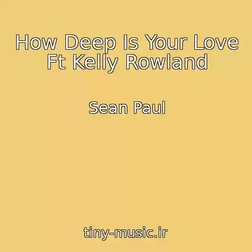 کاور آهنگ How Deep Is Your Love Ft Kelly Rowland از Sean Paul