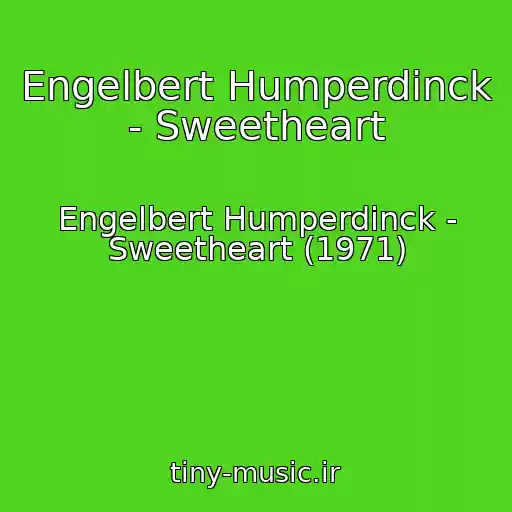 کاور آهنگ Engelbert Humperdinck - Sweetheart از Engelbert Humperdinck - Sweetheart (1971)