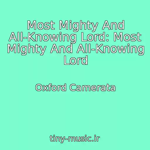 کاور آهنگ Most Mighty And All-Knowing Lord: Most Mighty And All-Knowing Lord از Oxford Camerata