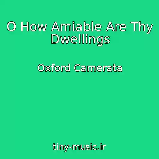 کاور آهنگ O How Amiable Are Thy Dwellings از Oxford Camerata