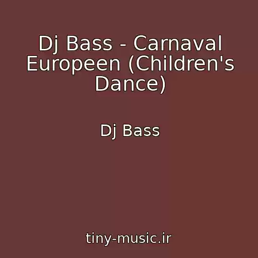 کاور آهنگ Dj Bass - Carnaval Europeen (Children's Dance) از Dj Bass