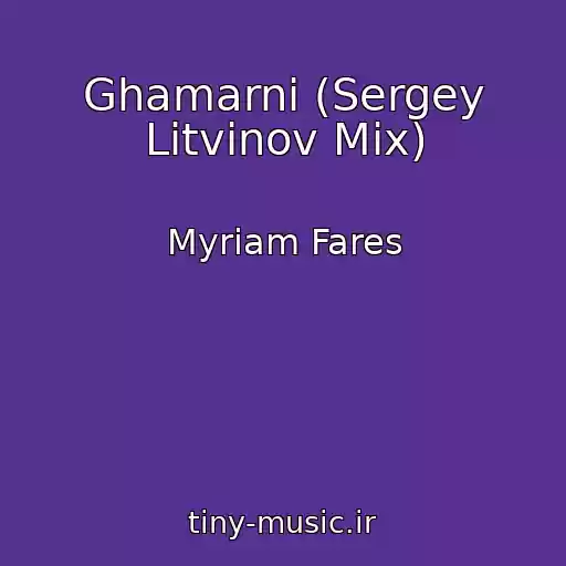 کاور آهنگ Ghamarni (Sergey Litvinov Mix) از Myriam Fares