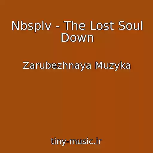 کاور آهنگ Nbsplv - The Lost Soul Down از Zarubezhnaya Muzyka
