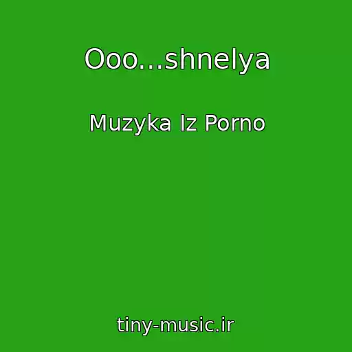 کاور آهنگ Ooo...shnelya از Muzyka Iz Porno