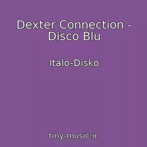 کاور آهنگ Dexter Connection - Disco Blu از Italo-Disko
