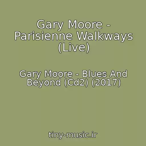 کاور آهنگ Gary Moore - Parisienne Walkways (Live) از Gary Moore - Blues And Beyond (Cd2) (2017)