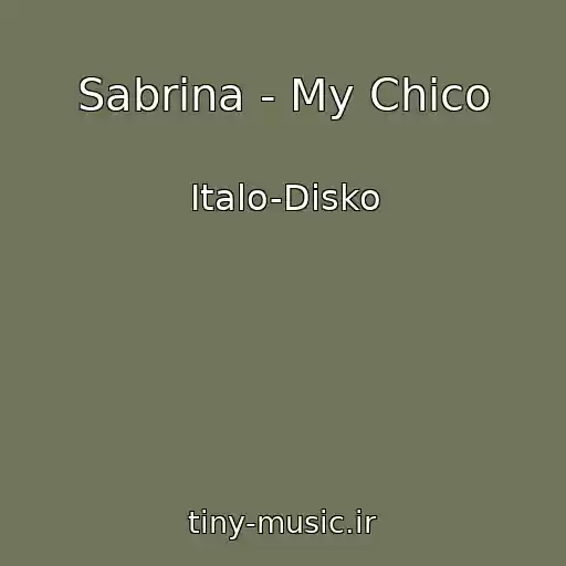 کاور آهنگ Sabrina - My Chico از Italo-Disko