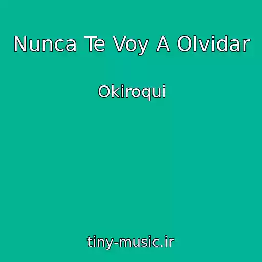 کاور آهنگ Nunca Te Voy A Olvidar از Okiroqui