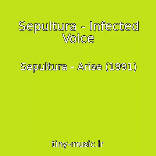 کاور آهنگ Sepultura - Infected Voice از Sepultura - Arise (1991)