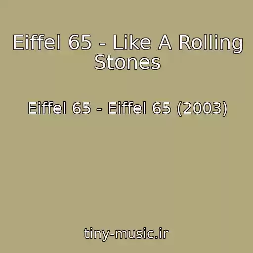 کاور آهنگ Eiffel 65 - Like A Rolling Stones از Eiffel 65 - Eiffel 65 (2003)