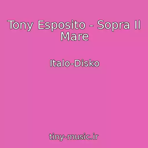 کاور آهنگ Tony Esposito - Sopra Il Mare از Italo-Disko