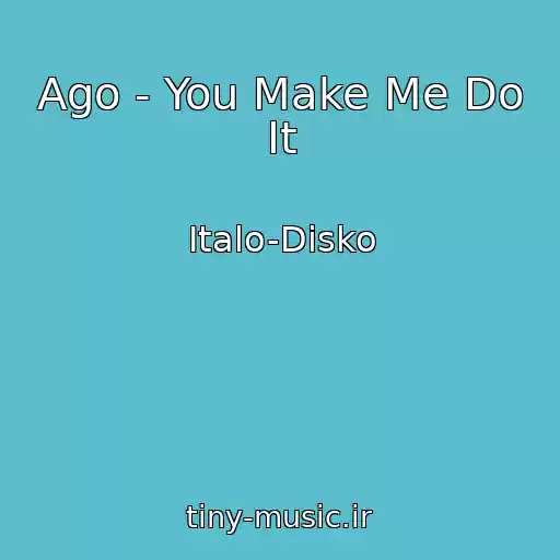 کاور آهنگ Ago - You Make Me Do It از Italo-Disko