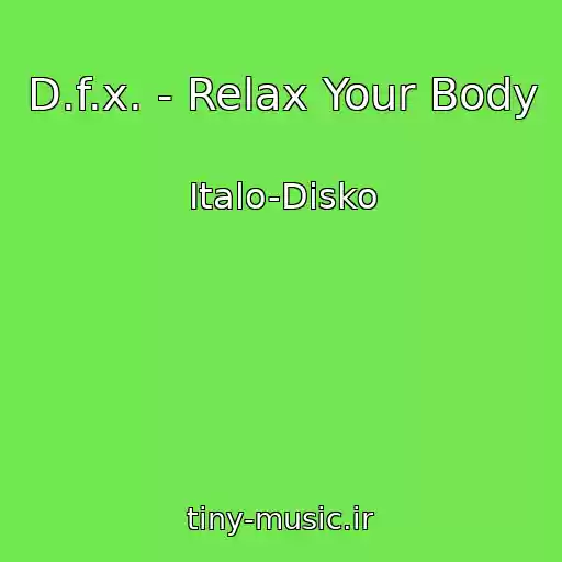 کاور آهنگ D.f.x. - Relax Your Body از Italo-Disko