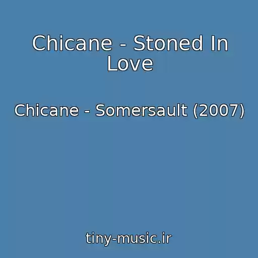 کاور آهنگ Chicane - Stoned In Love از Chicane - Somersault (2007)