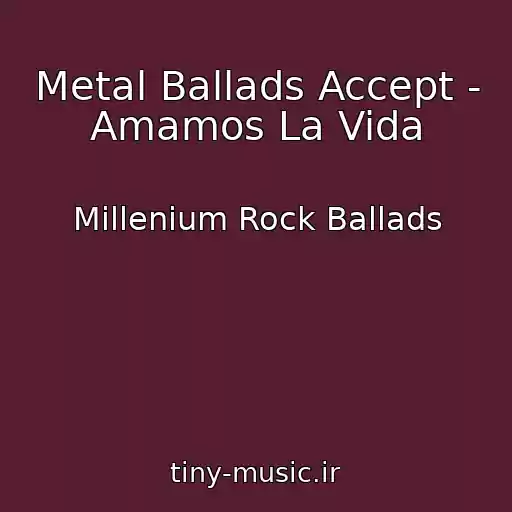 کاور آهنگ Metal Ballads Accept - Amamos La Vida از Millenium Rock Ballads