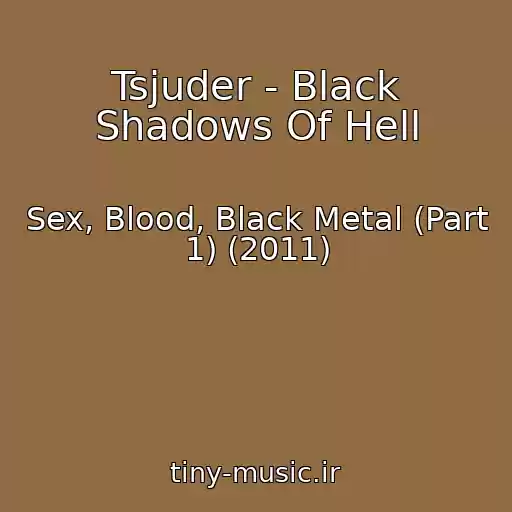 کاور آهنگ Tsjuder - Black Shadows Of Hell از Sex, Blood, Black Metal (Part 1) (2011)