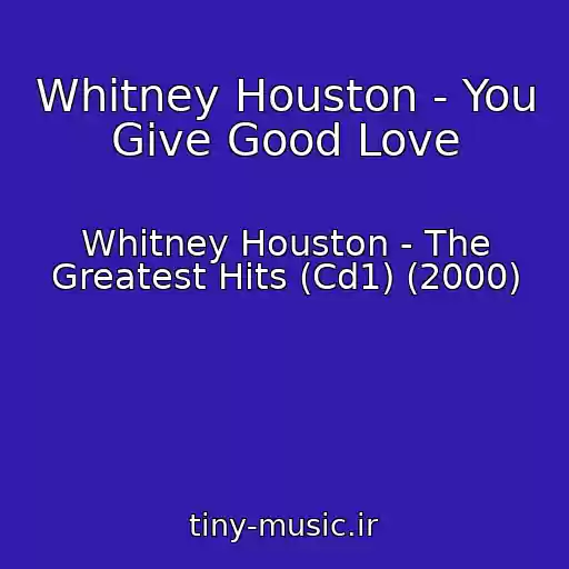 کاور آهنگ Whitney Houston - You Give Good Love از Whitney Houston - The Greatest Hits (Cd1) (2000)