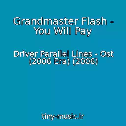 کاور آهنگ Grandmaster Flash - You Will Pay از Driver Parallel Lines - Ost (2006 Era) (2006)